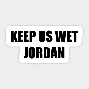 Keep Us Wet, Jordan Sticker